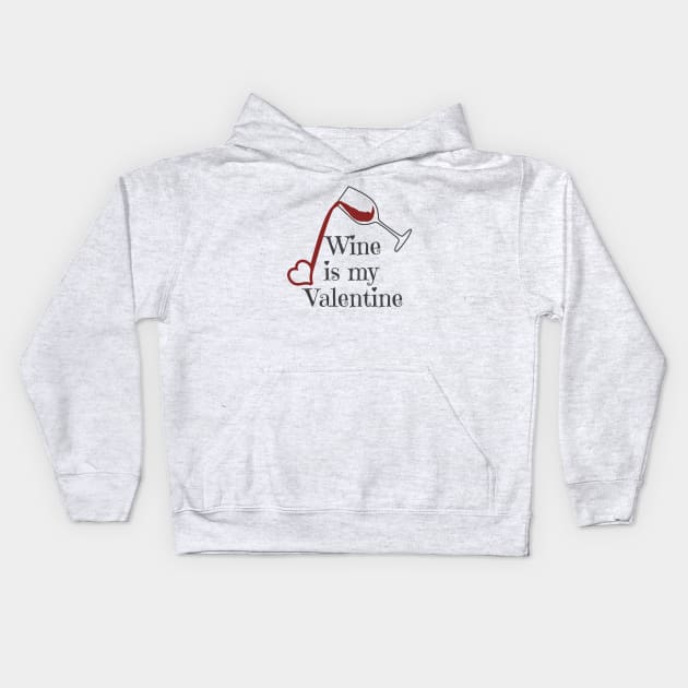 Wine Is My Valentine Kids Hoodie by LunaMay